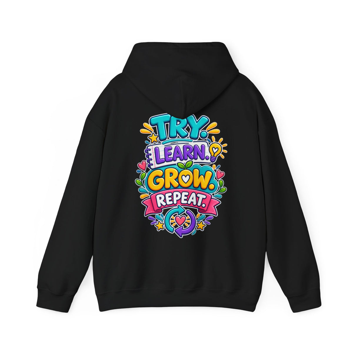 Try. Learn. Grow. Repeat -  Inspirational Hoodie