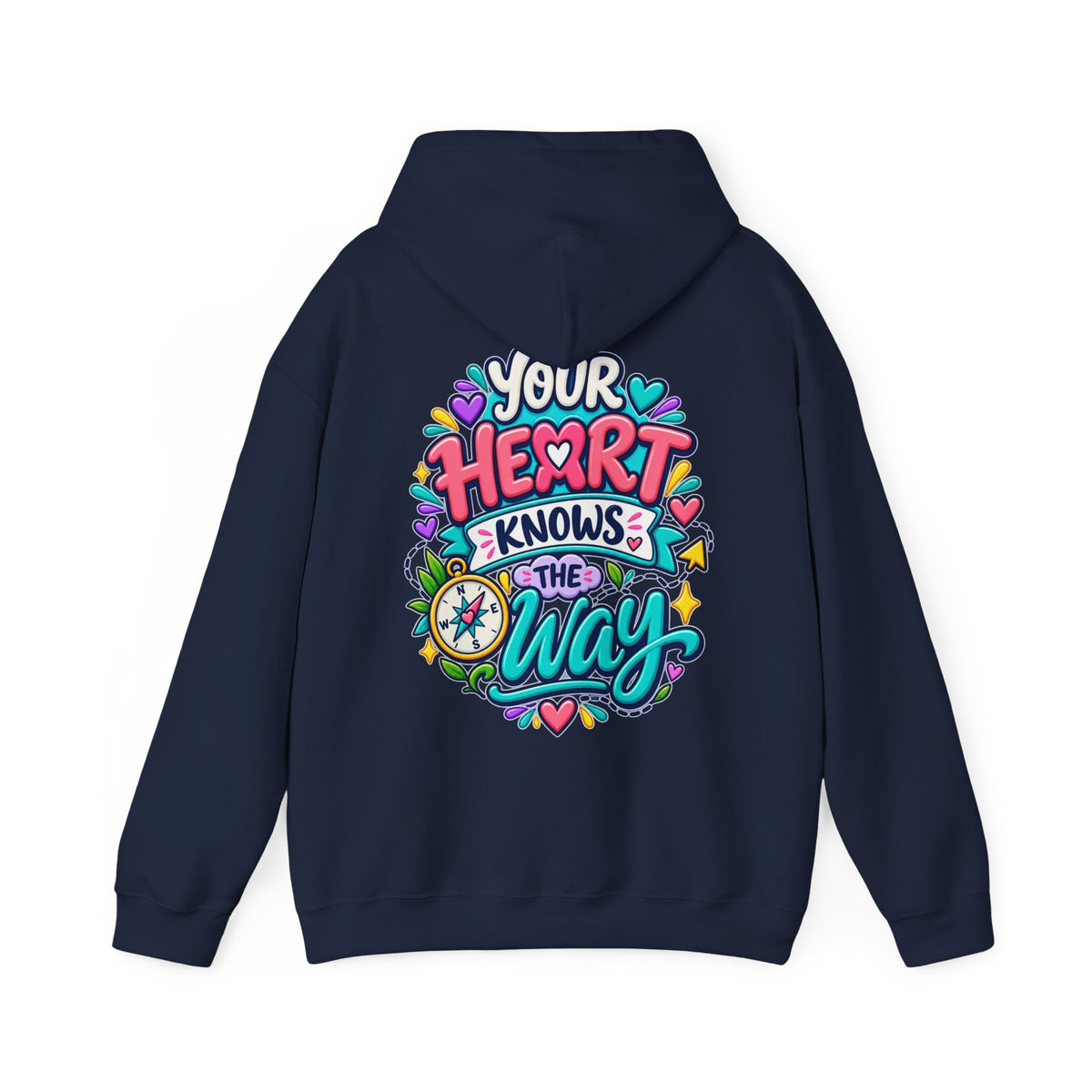 Your Heart Knows the Way -  Inspirational Hoodie
