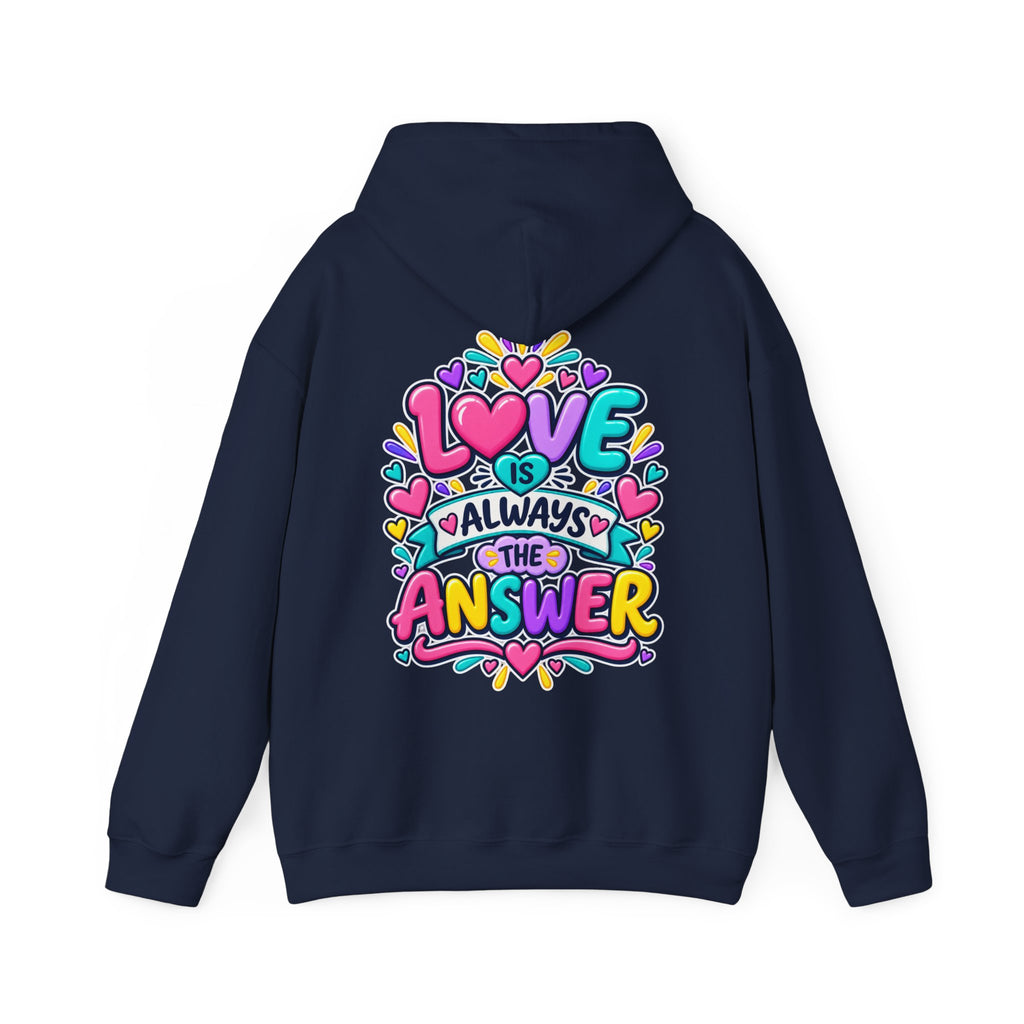 Love is Always the Answer -  Inspirational Hoodie