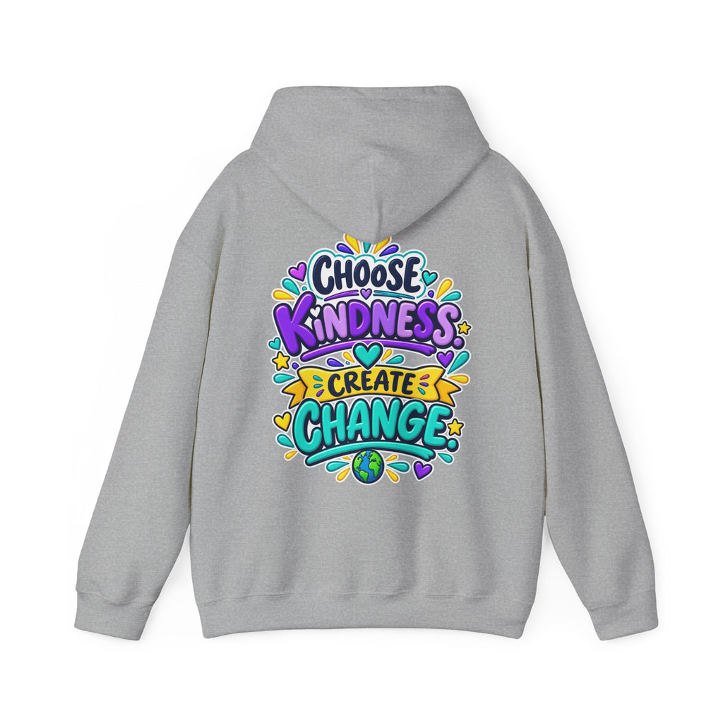 Choose Kindness. Create Change -  Inspirational Hoodie
