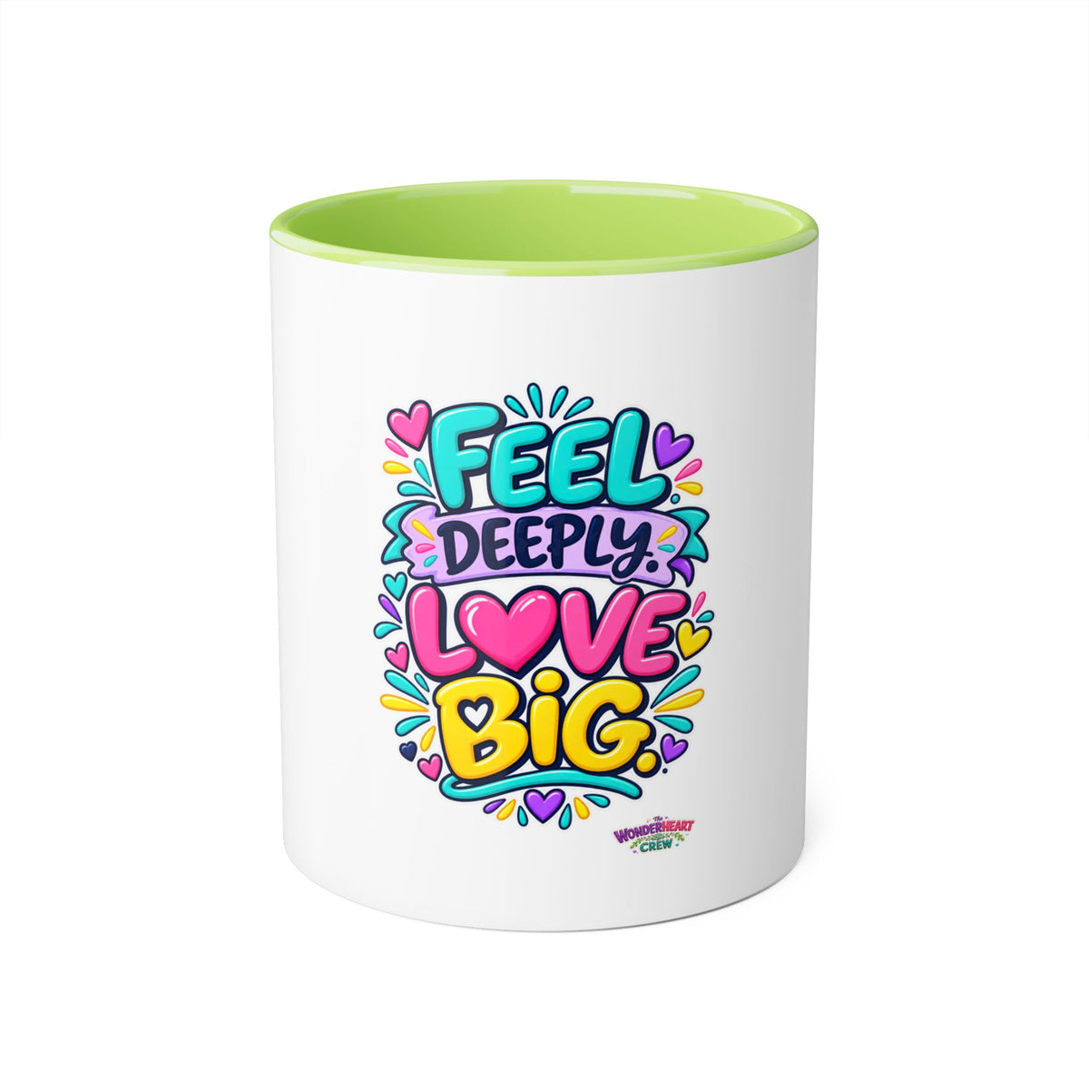 Feel Deeply Love Big - Inspirational 11oz Coffee Cup