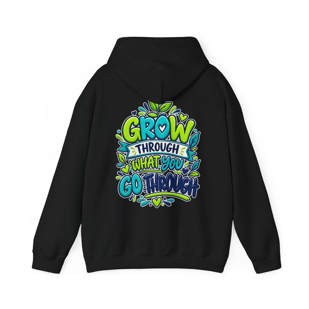 Grow Through What You Go Through -  Inspirational Hoodie