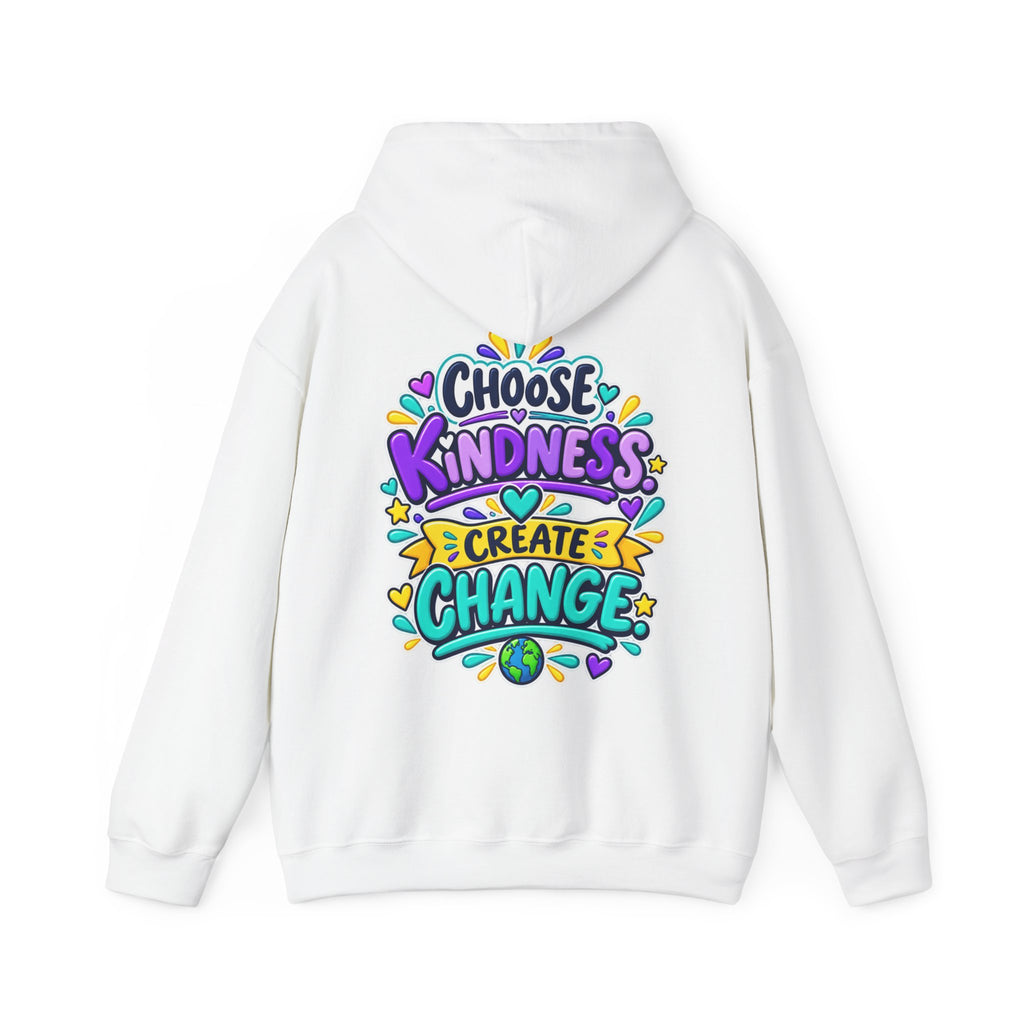 Choose Kindness. Create Change -  Inspirational Hoodie