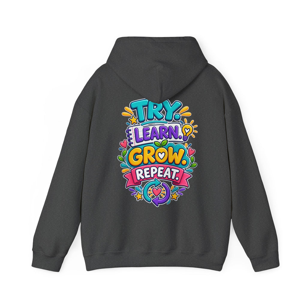 Try. Learn. Grow. Repeat -  Inspirational Hoodie
