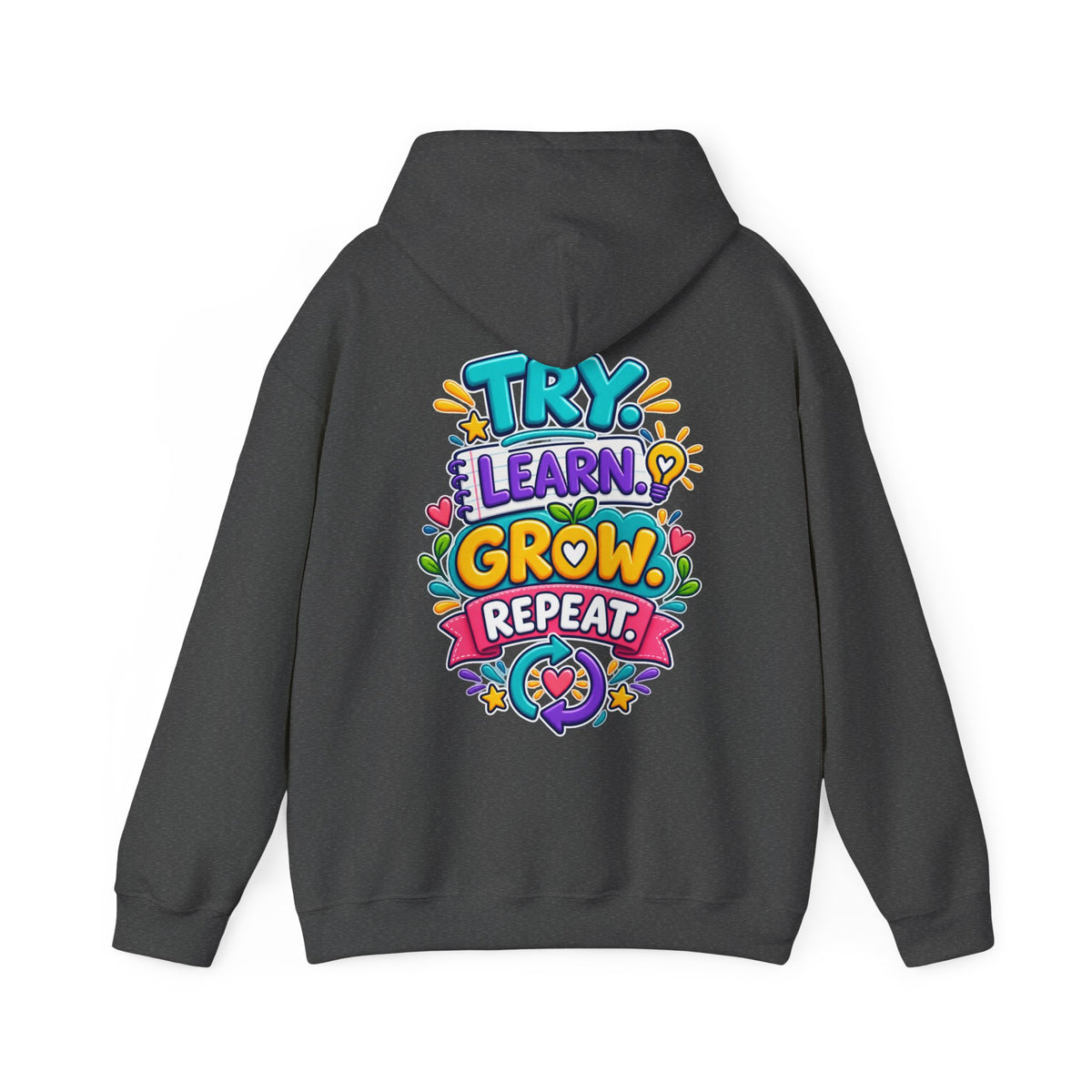 Try. Learn. Grow. Repeat -  Inspirational Hoodie