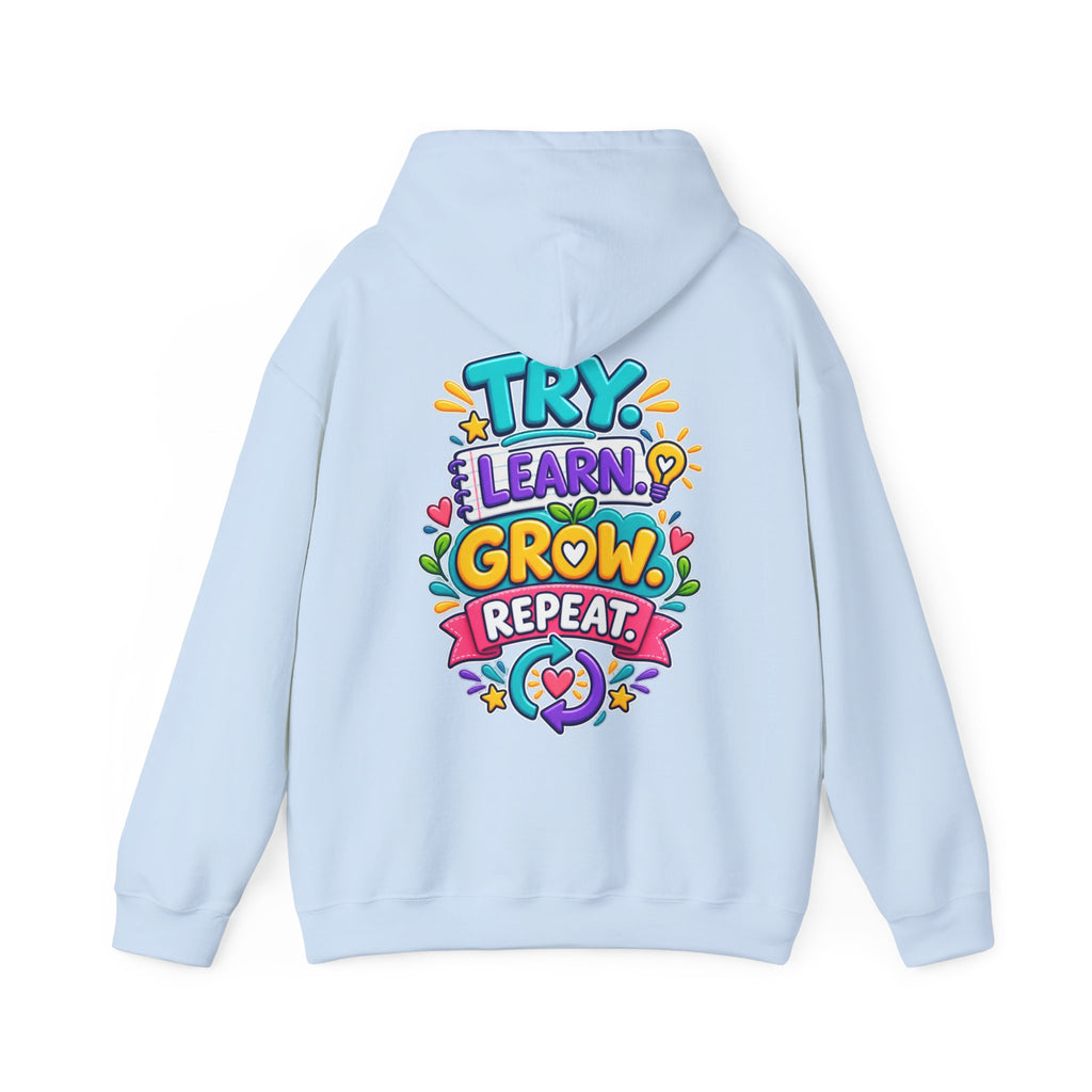 Try. Learn. Grow. Repeat -  Inspirational Hoodie