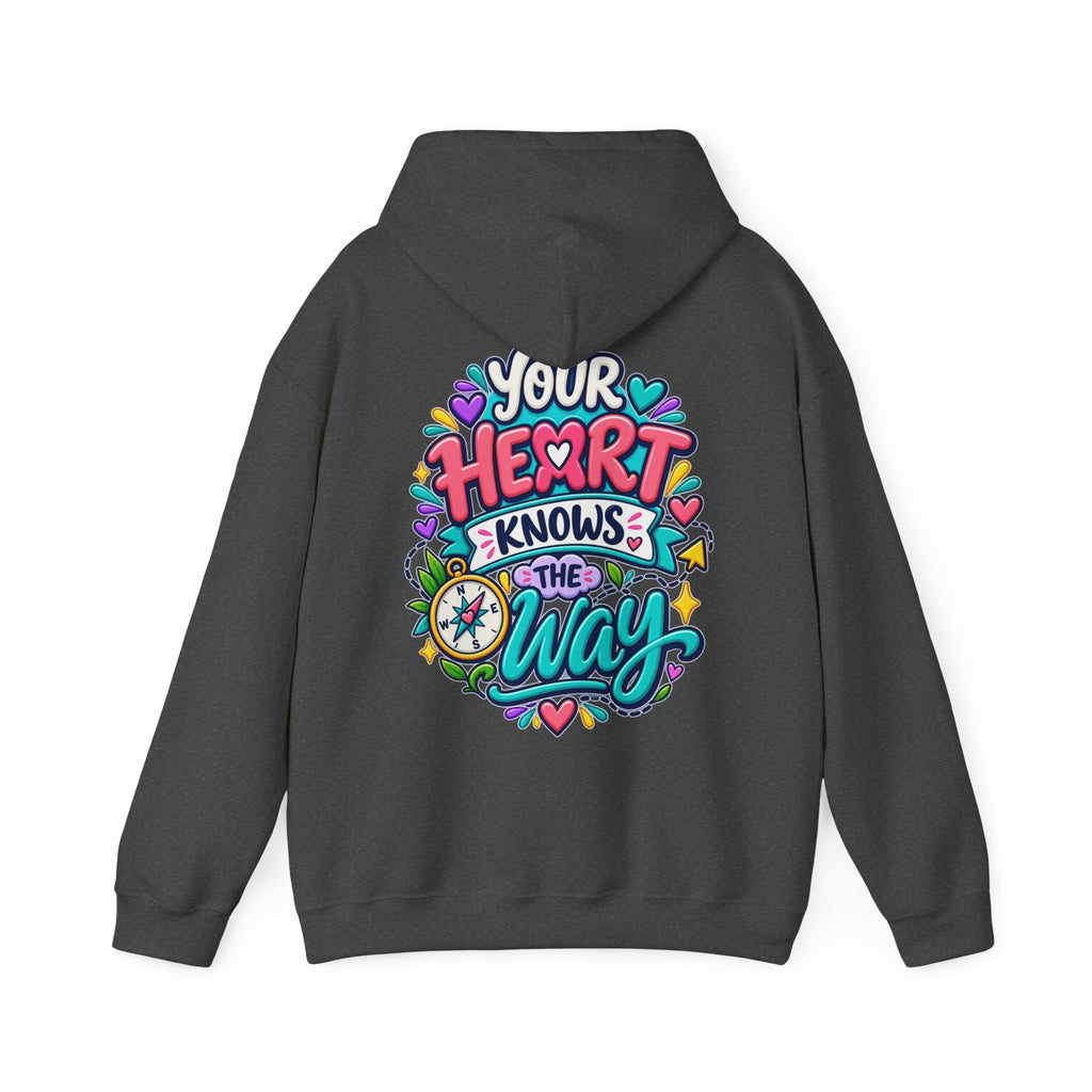 Your Heart Knows the Way -  Inspirational Hoodie
