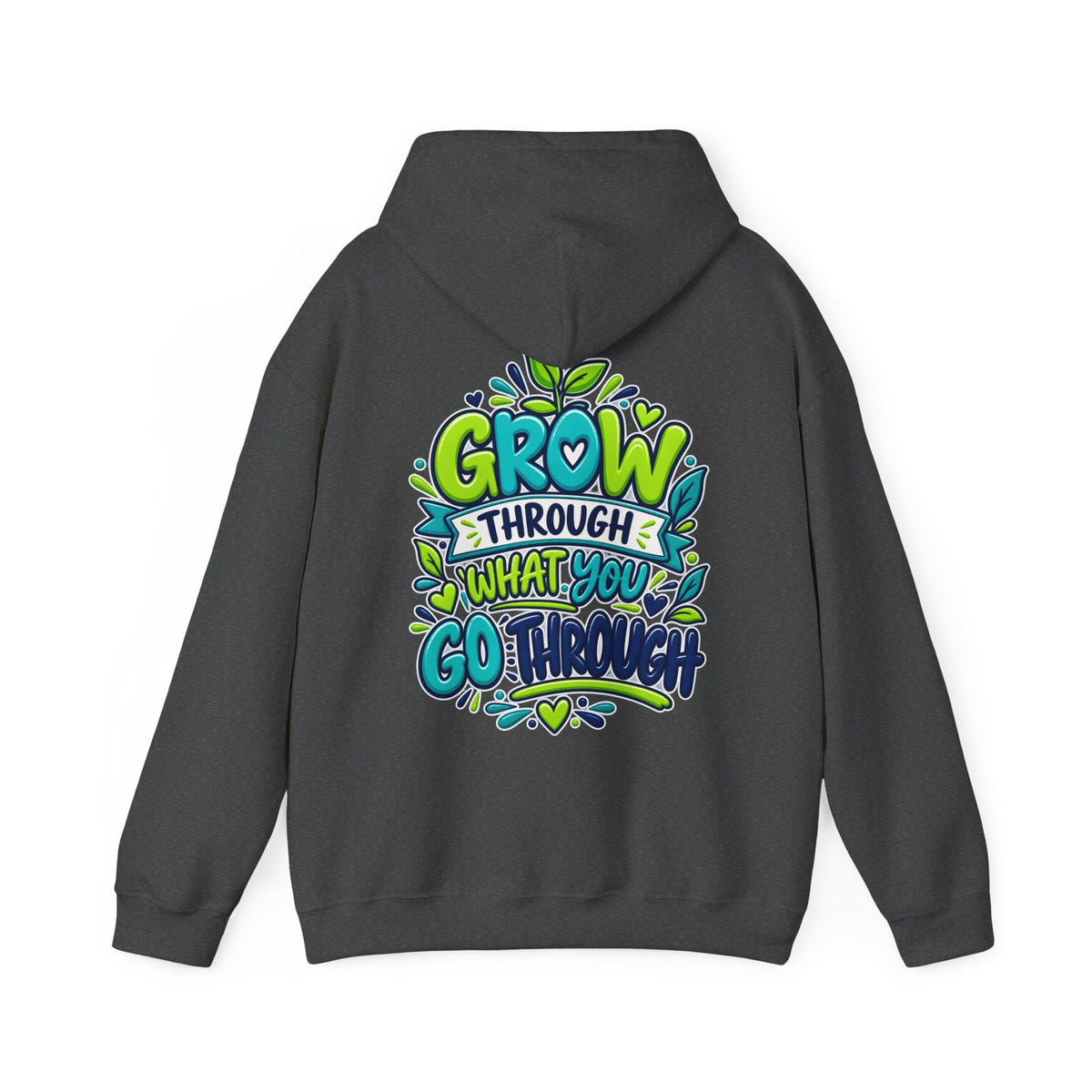 Grow Through What You Go Through -  Inspirational Hoodie