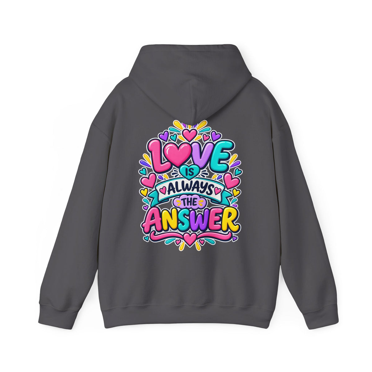 Love is Always the Answer -  Inspirational Hoodie