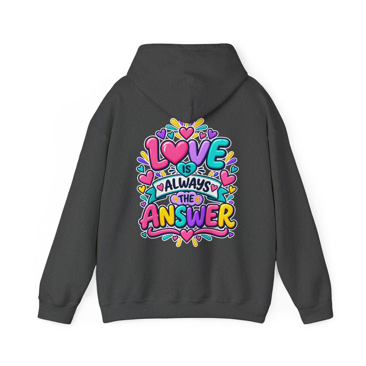 Love is Always the Answer -  Inspirational Hoodie