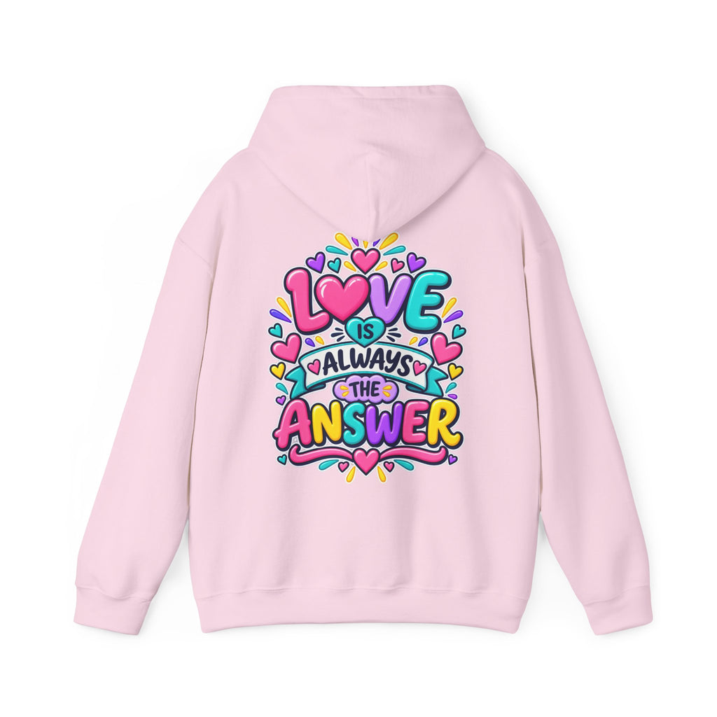 Love is Always the Answer -  Inspirational Hoodie