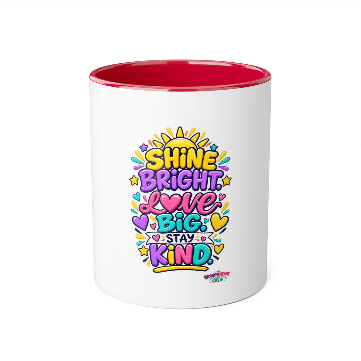 Shine Bright. Love Big. Stay Kind - Inspirational 11oz Coffee Cup