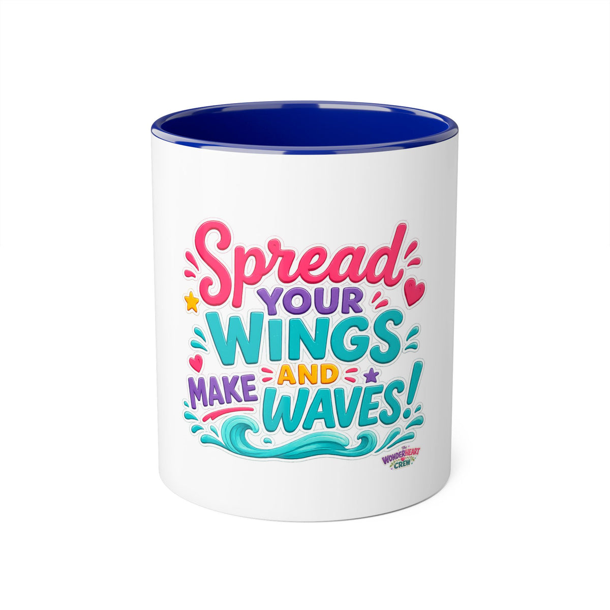 Spread Your Wings and Make Waves - Inspirational 11oz Coffee Cup