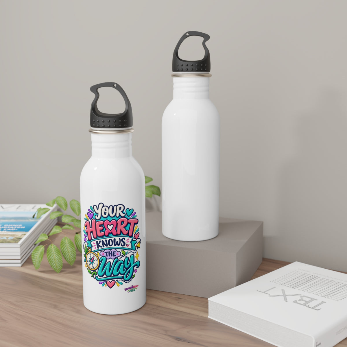 Your Heart Knows the Way -  Motivational Stainless Steel Bottle