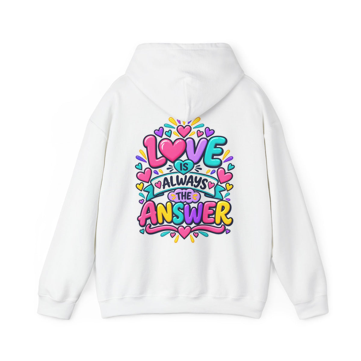 Love is Always the Answer -  Inspirational Hoodie