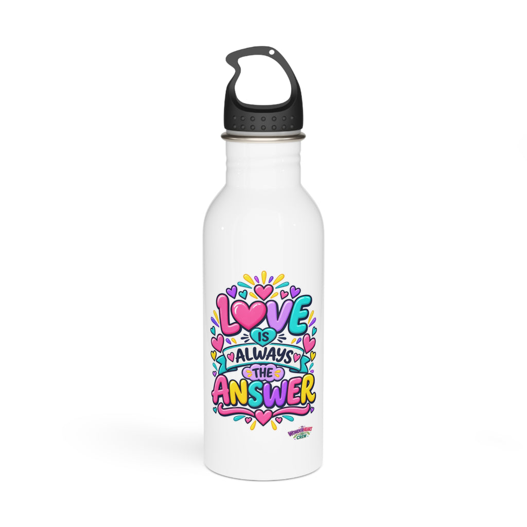 Love is Always the Answer -  Motivational Stainless Steel Bottle