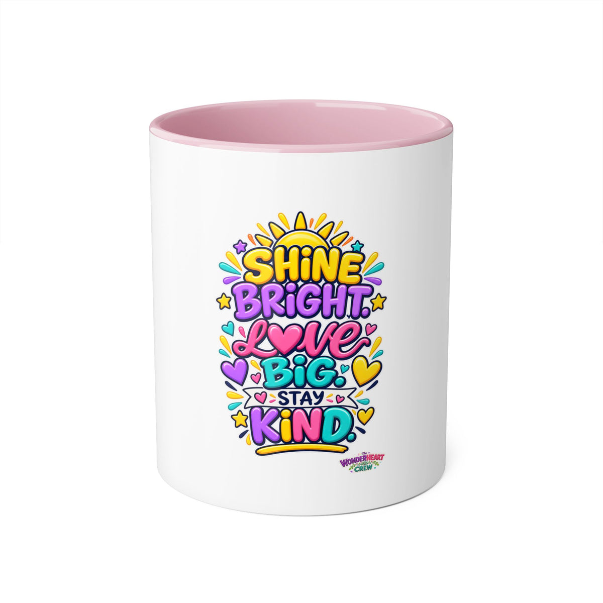 Shine Bright. Love Big. Stay Kind - Inspirational 11oz Coffee Cup