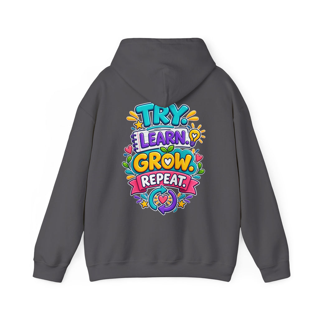 Try. Learn. Grow. Repeat -  Inspirational Hoodie