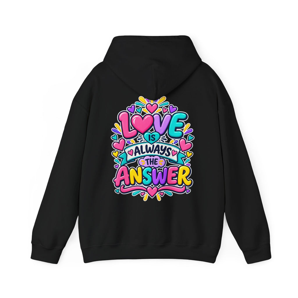 Love is Always the Answer -  Inspirational Hoodie