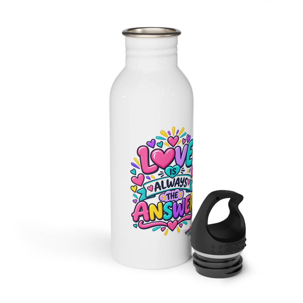 Love is Always the Answer -  Motivational Stainless Steel Bottle