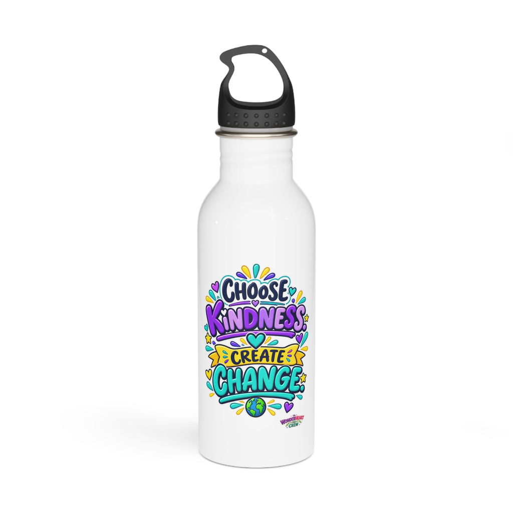 Choose Kindness. Create Change -  Motivational Stainless Steel Bottle