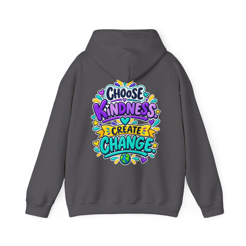 Choose Kindness. Create Change -  Inspirational Hoodie