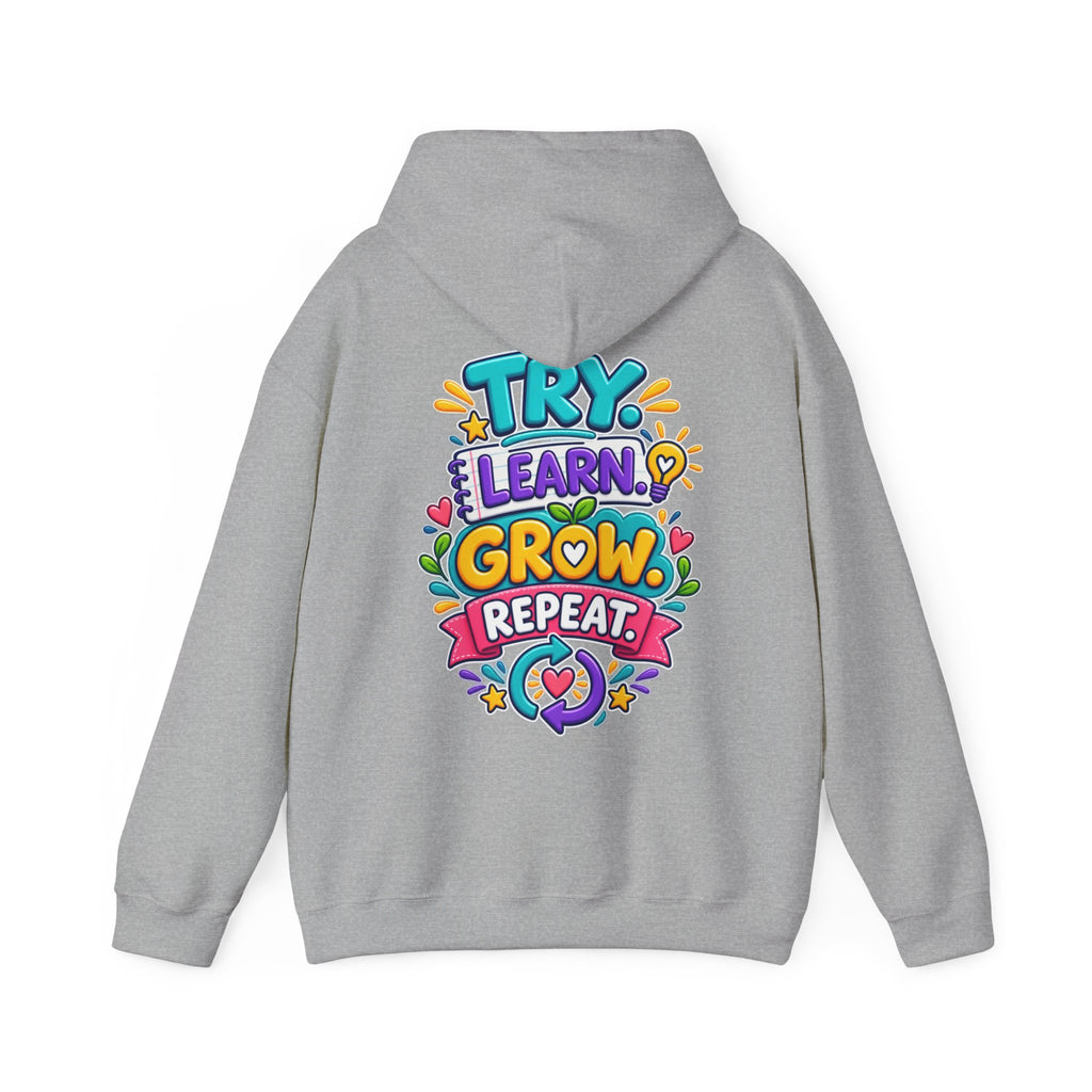 Try. Learn. Grow. Repeat -  Inspirational Hoodie