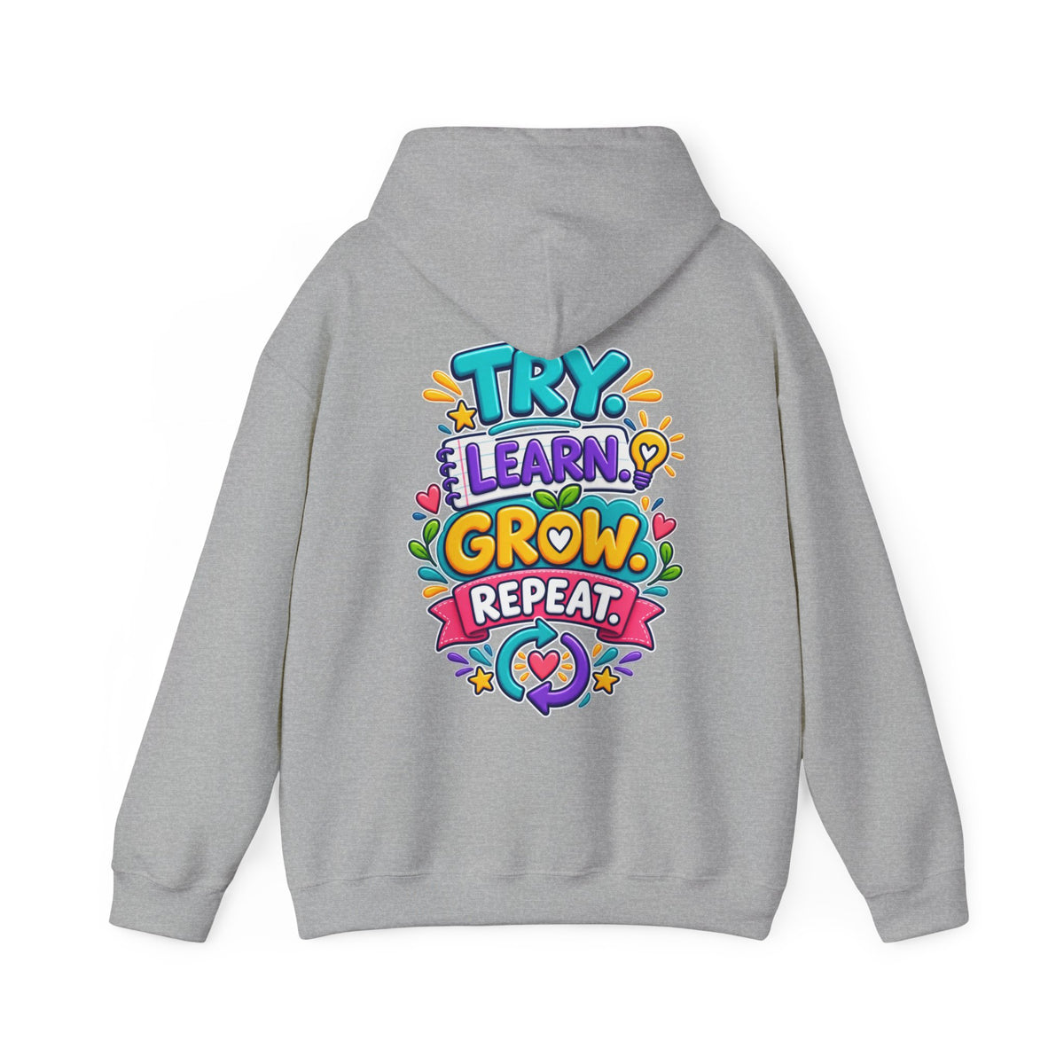Try. Learn. Grow. Repeat -  Inspirational Hoodie