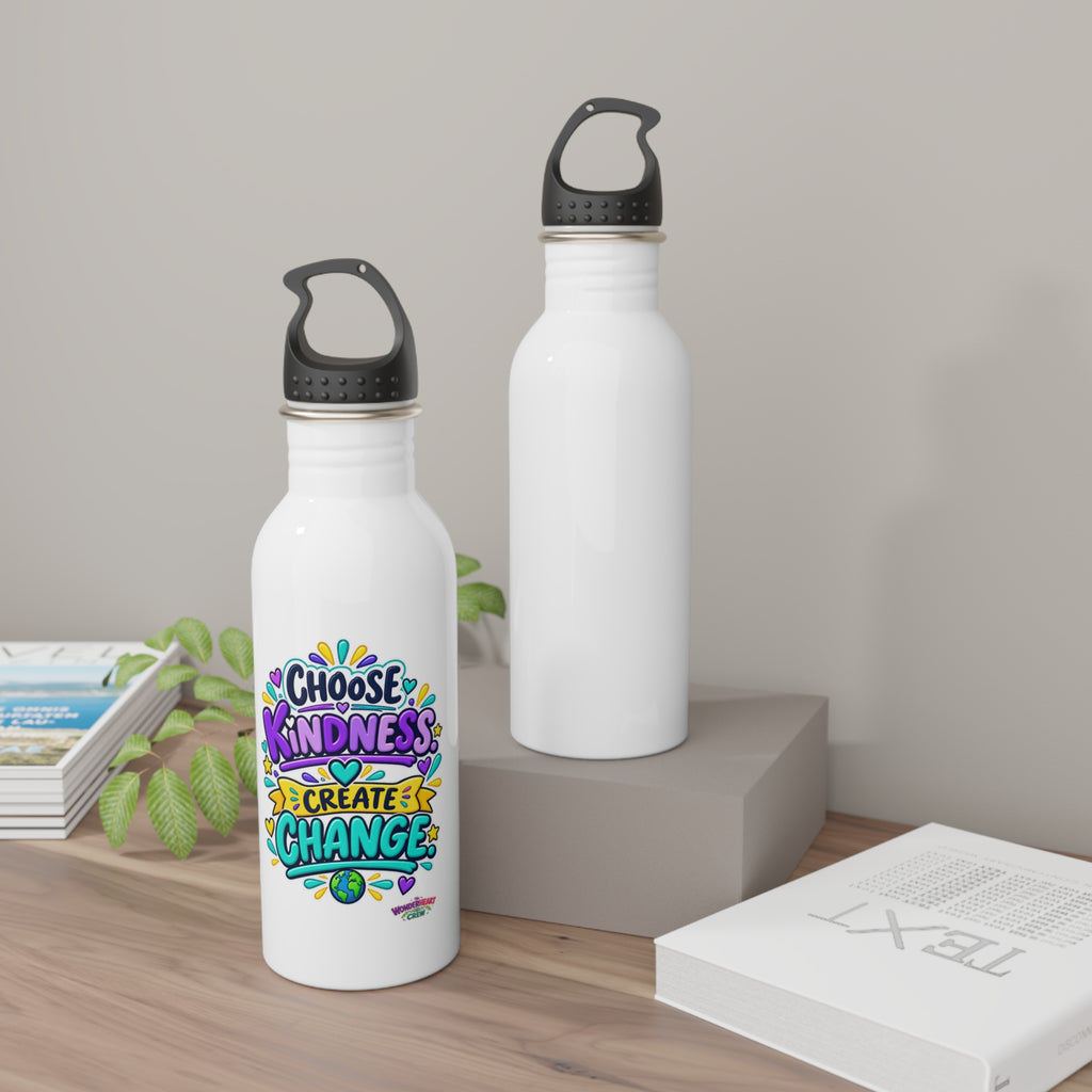 Choose Kindness. Create Change -  Motivational Stainless Steel Bottle