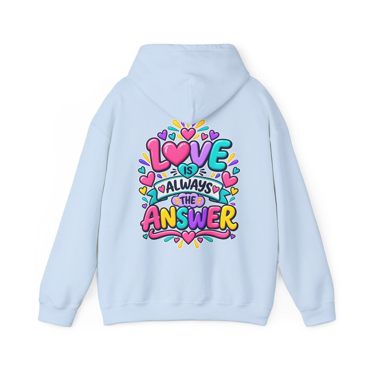 Love is Always the Answer -  Inspirational Hoodie
