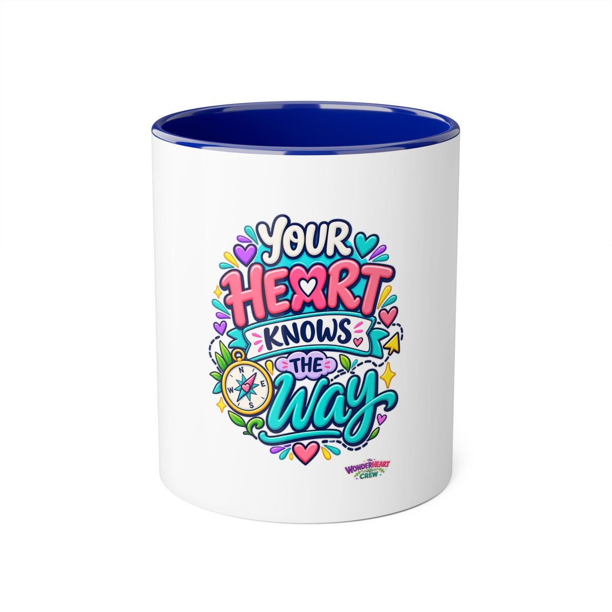 Your Heart Knows the Way - Inspirational 11oz Coffee Cup