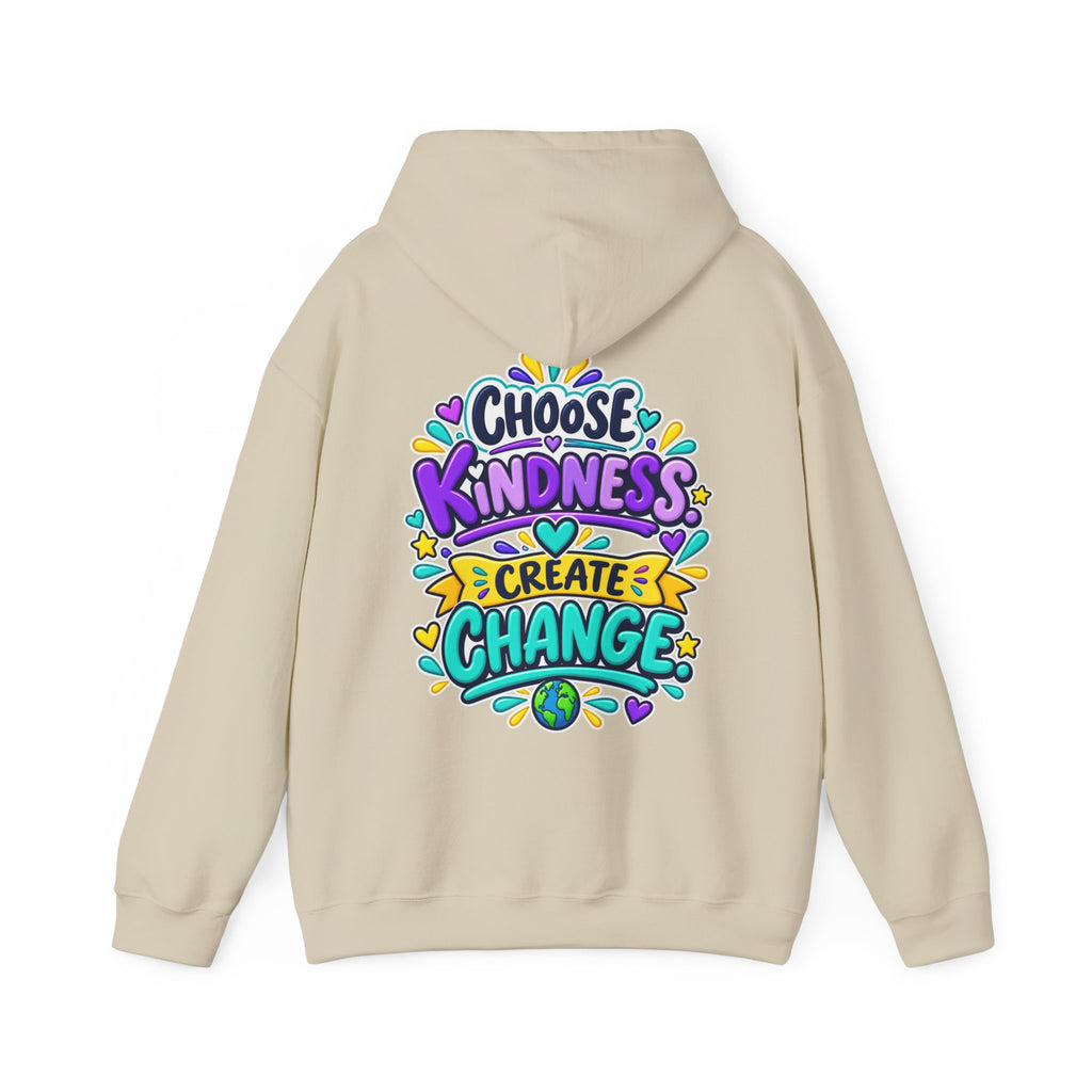 Choose Kindness. Create Change -  Inspirational Hoodie