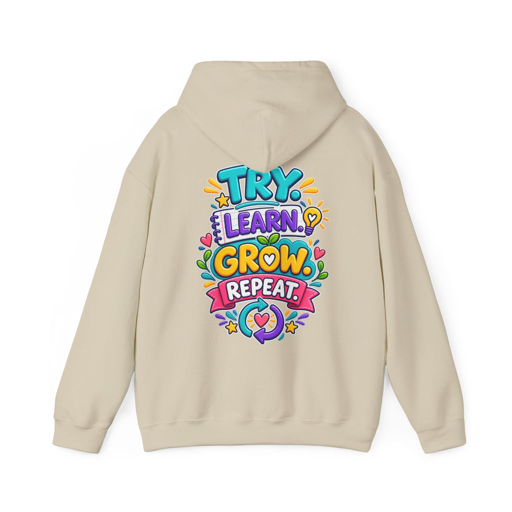 Try. Learn. Grow. Repeat -  Inspirational Hoodie
