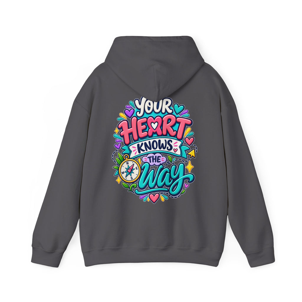 Your Heart Knows the Way -  Inspirational Hoodie