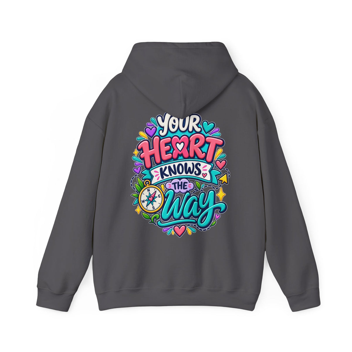 Your Heart Knows the Way -  Inspirational Hoodie