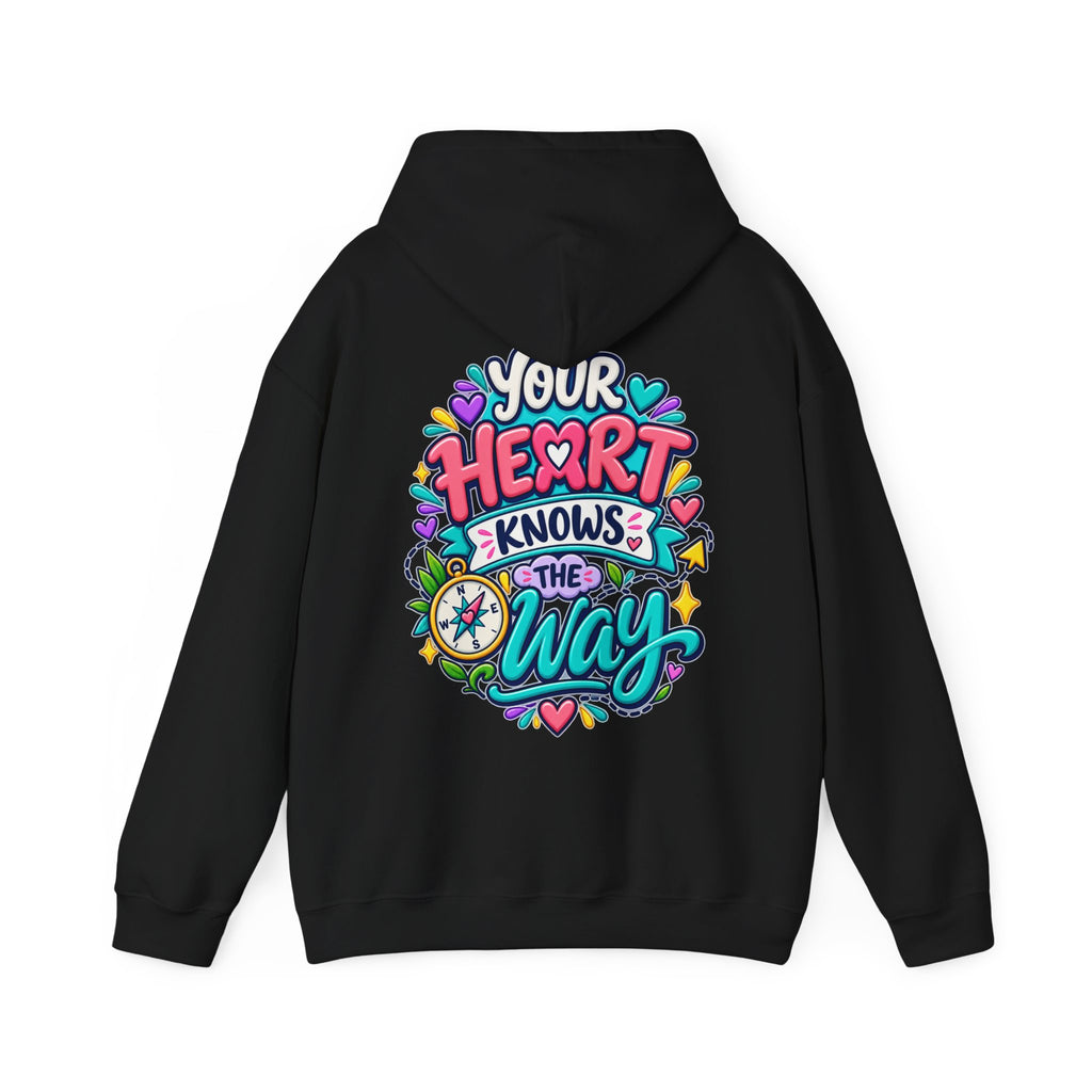 Your Heart Knows the Way -  Inspirational Hoodie