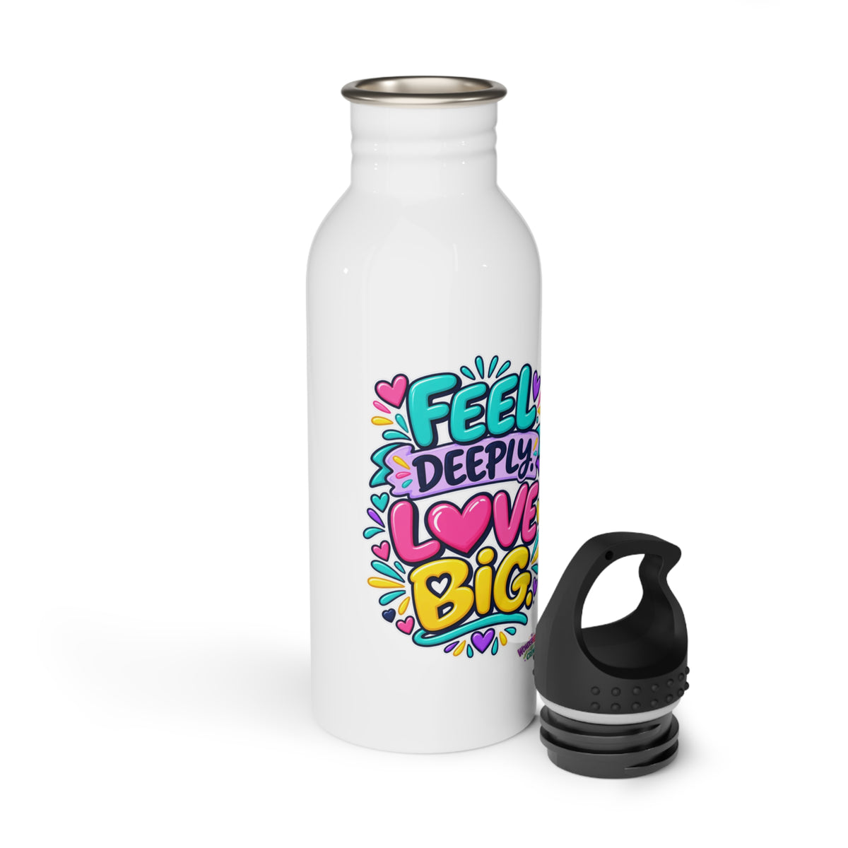 Feel Deeply. Love Big -  Motivational Stainless Steel Bottle