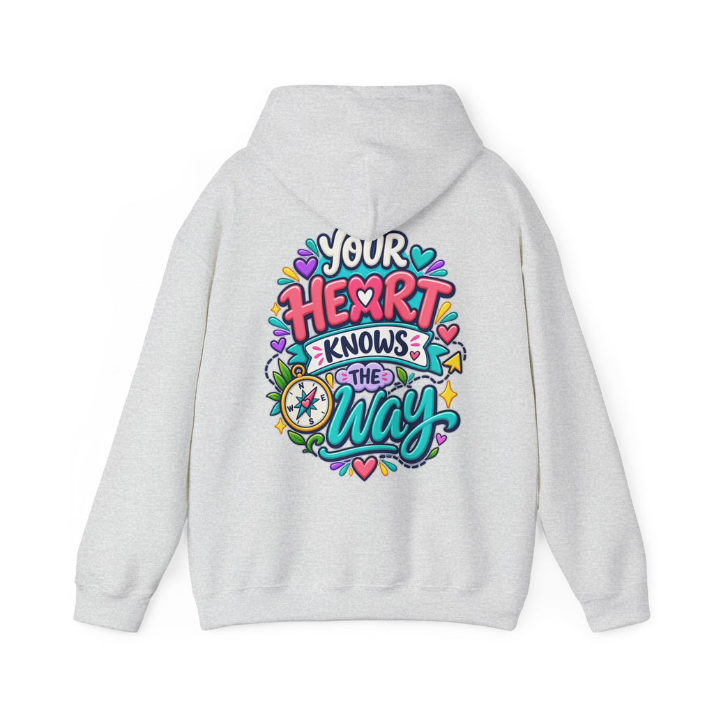 Your Heart Knows the Way -  Inspirational Hoodie