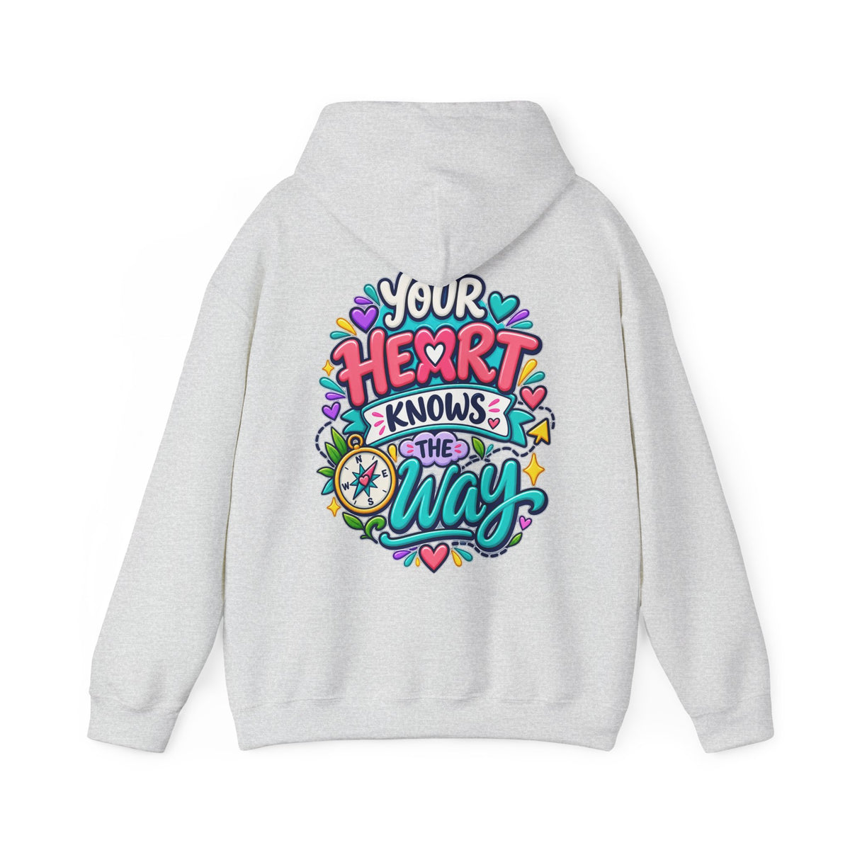 Your Heart Knows the Way -  Inspirational Hoodie