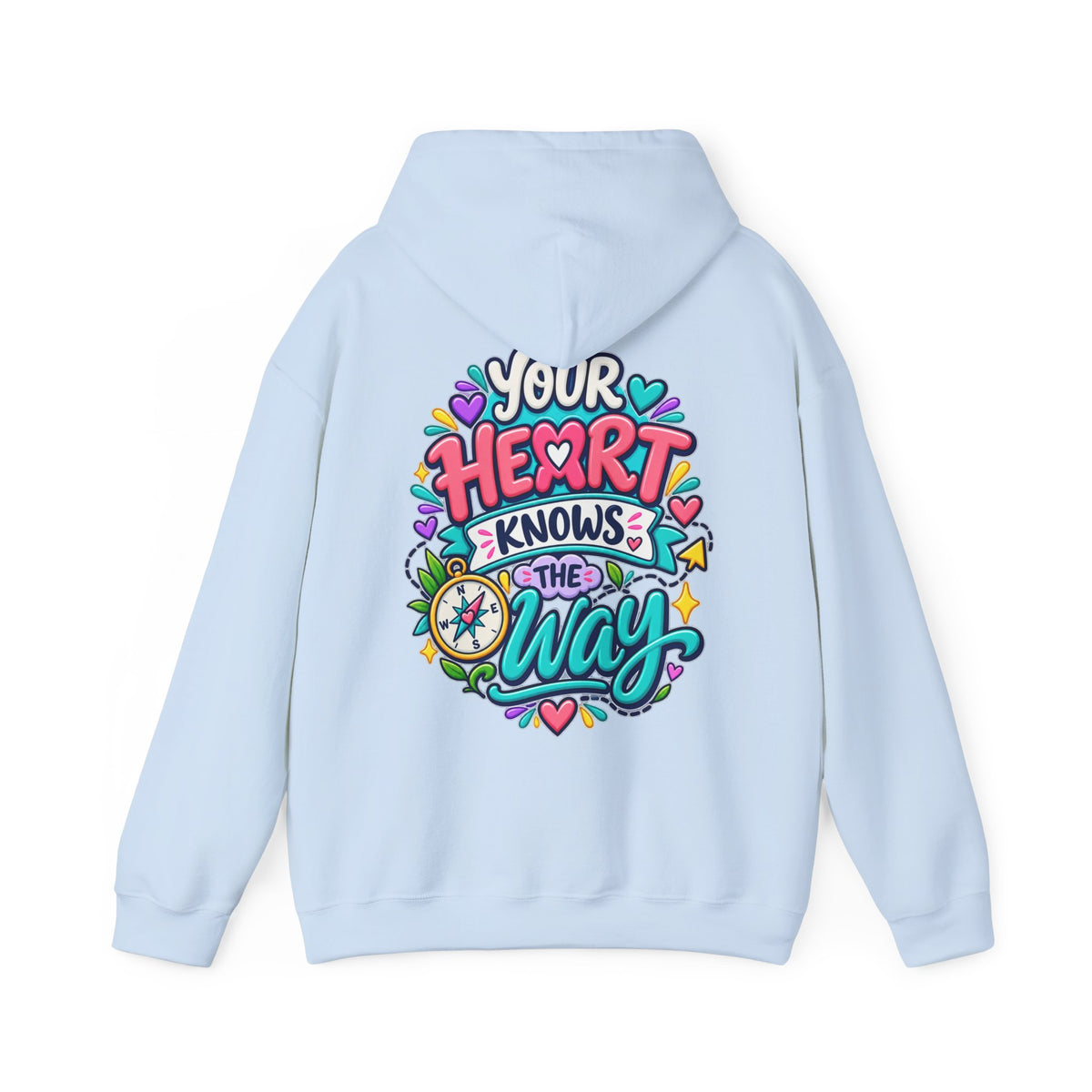 Your Heart Knows the Way -  Inspirational Hoodie