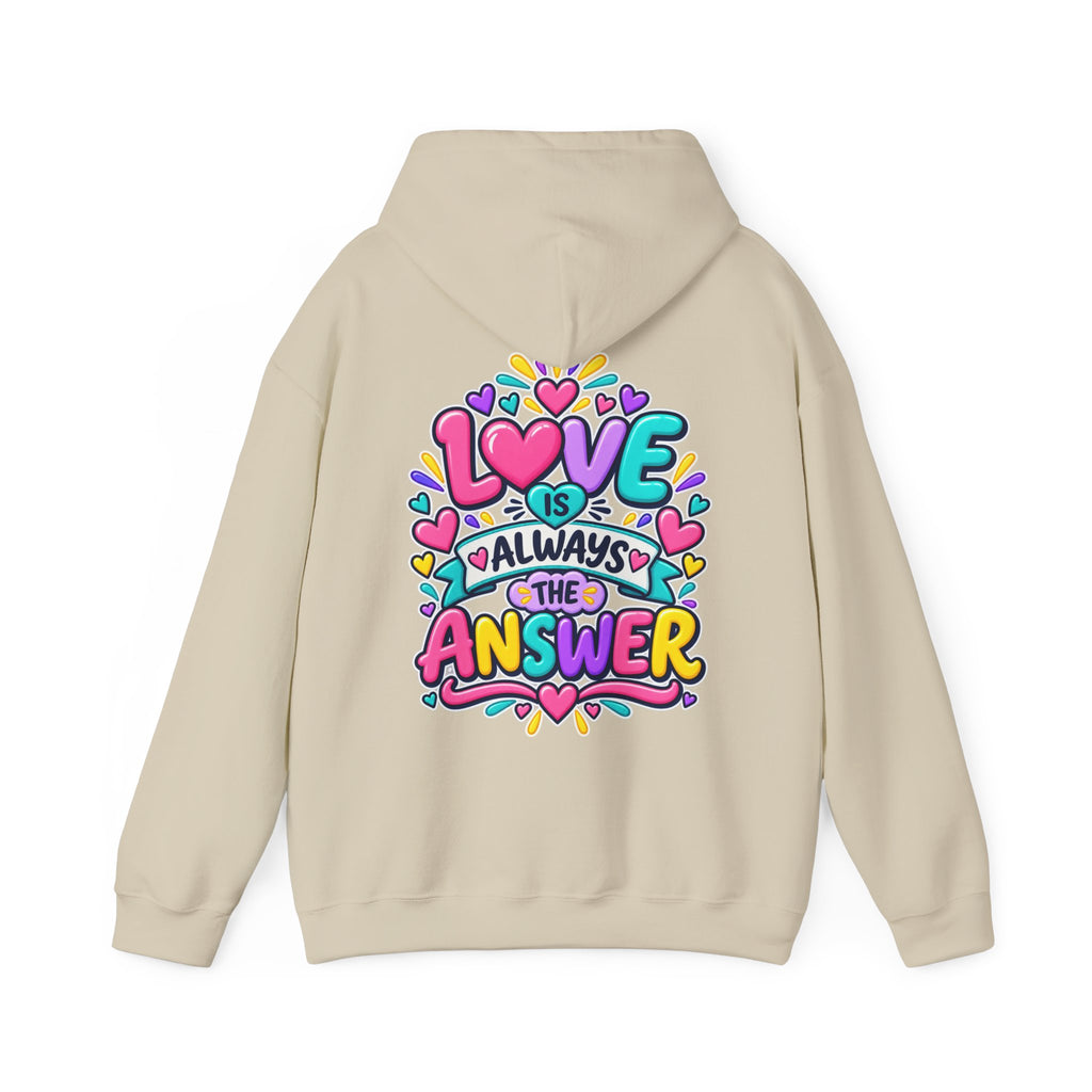 Love is Always the Answer -  Inspirational Hoodie