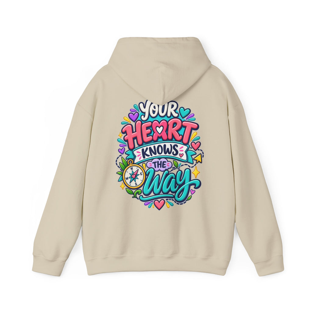 Your Heart Knows the Way -  Inspirational Hoodie
