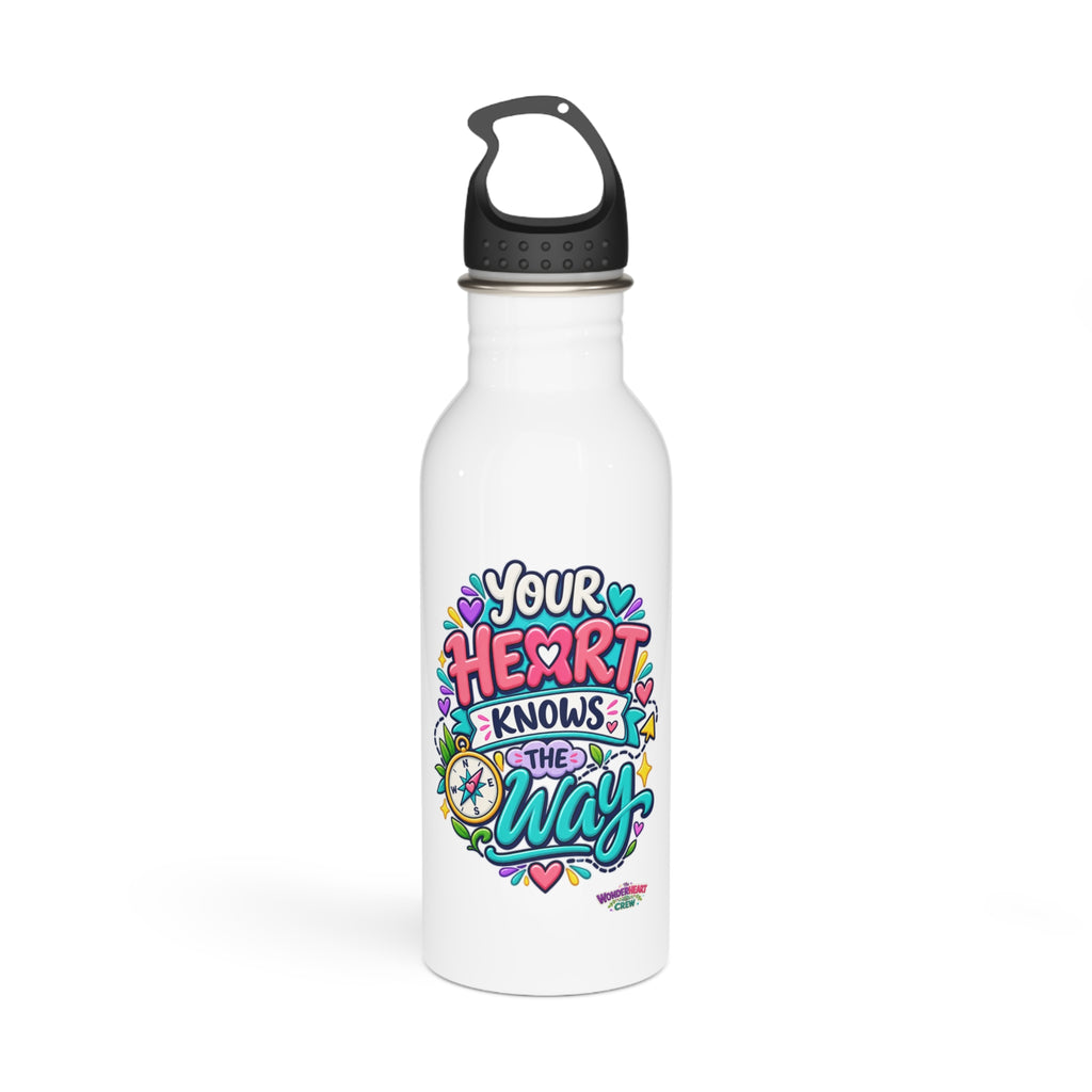 Your Heart Knows the Way -  Motivational Stainless Steel Bottle