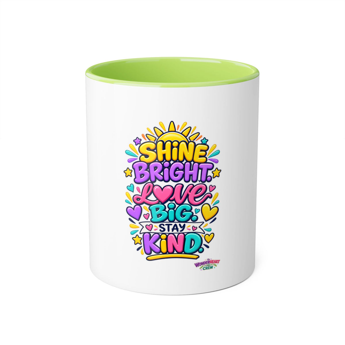 Shine Bright. Love Big. Stay Kind - Inspirational 11oz Coffee Cup