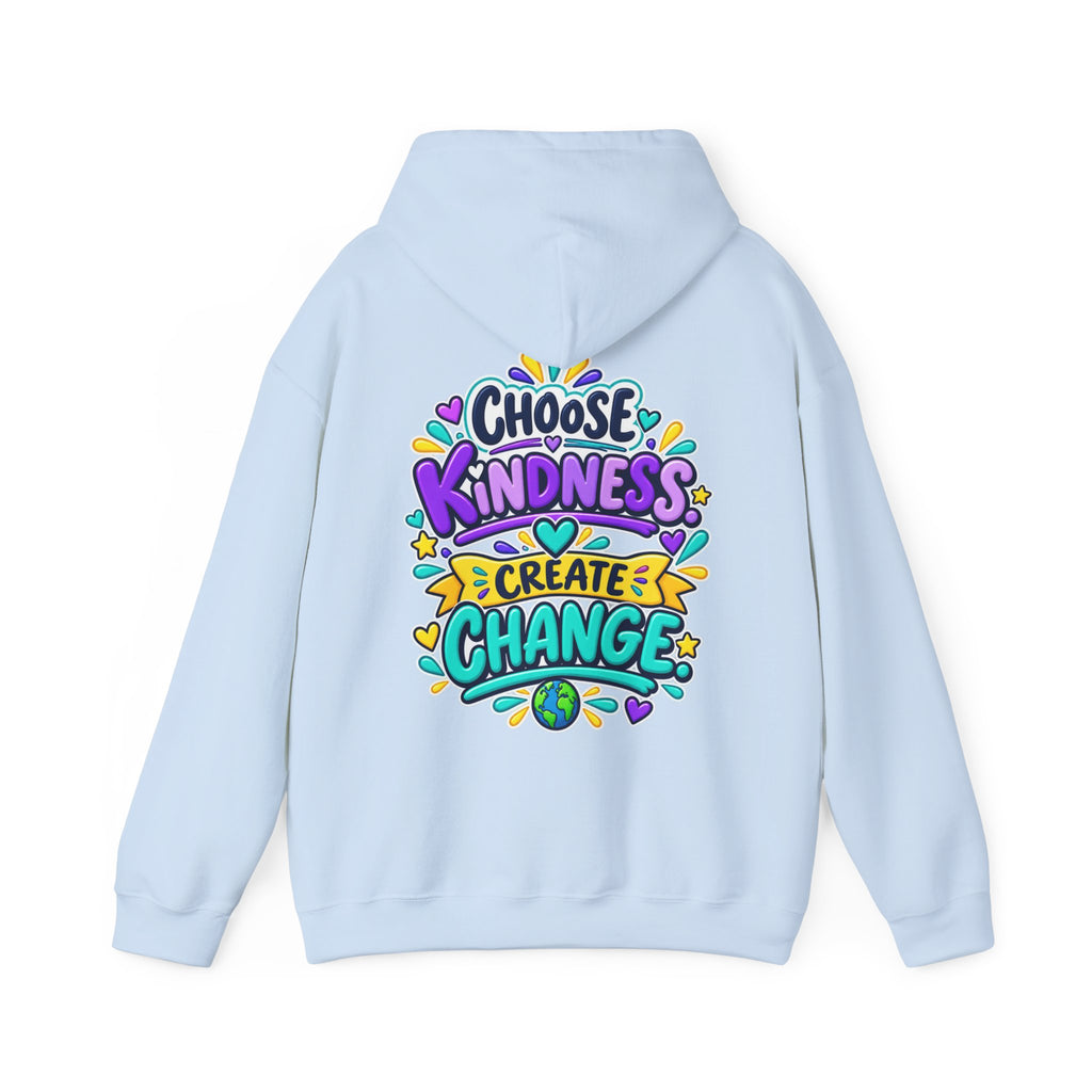 Choose Kindness. Create Change -  Inspirational Hoodie