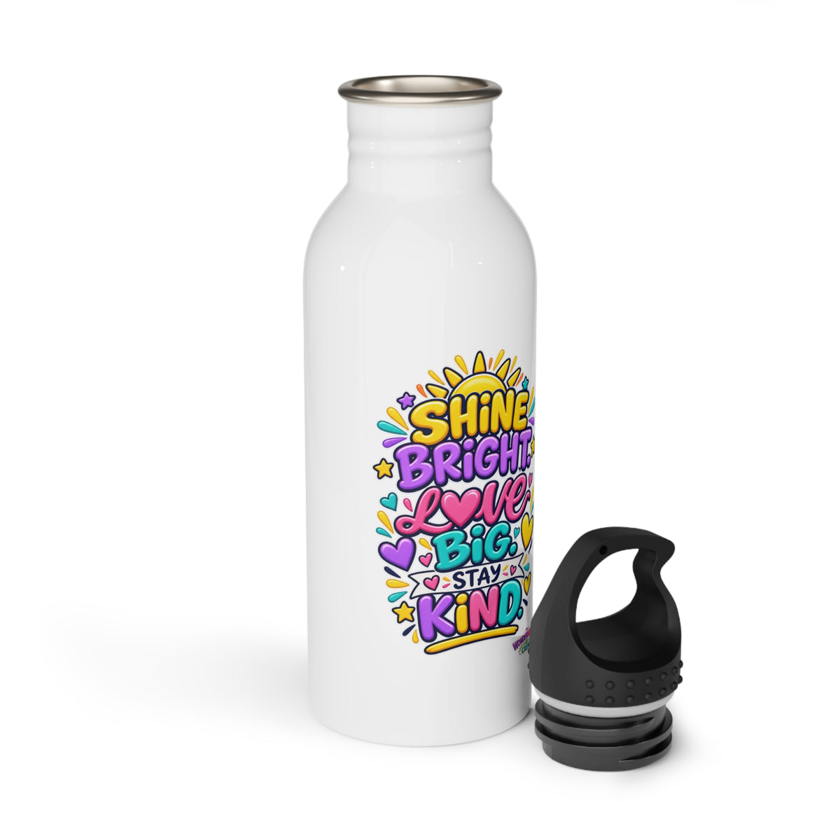 Shine Bright. Love Big. Stay Kind -  Motivational Stainless Steel Bottle