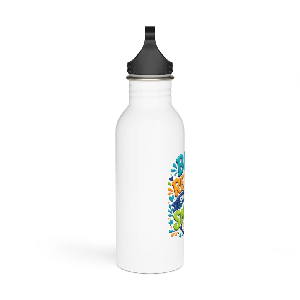 Be the Reason Someone Smiles - Motivational Stainless Steel Bottle