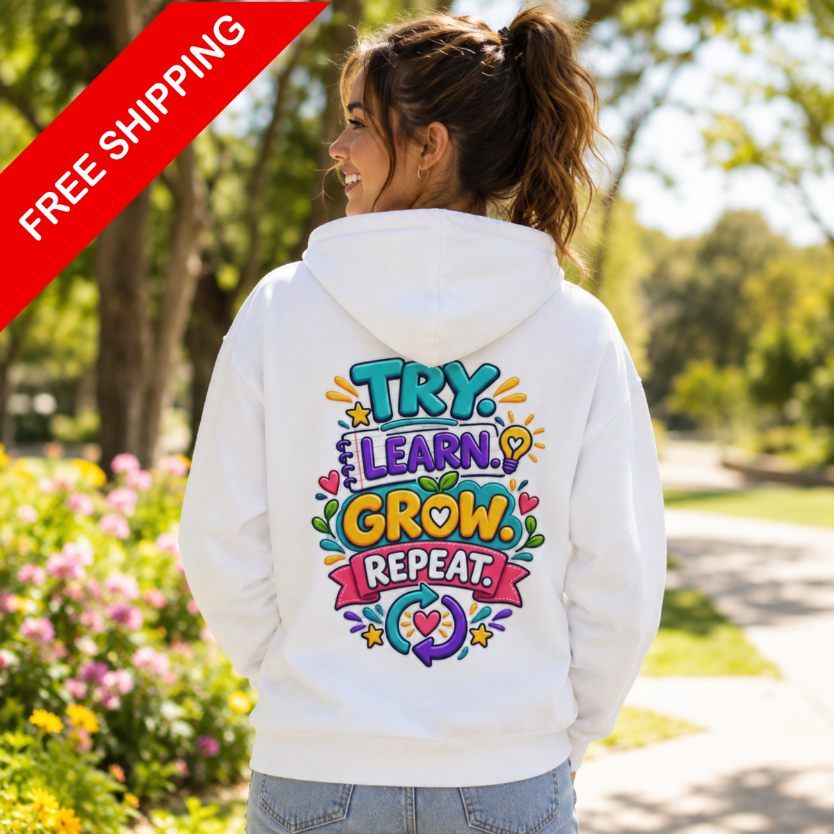 Try. Learn. Grow. Repeat -  Inspirational Hoodie